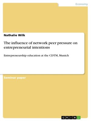 cover image of The influence of network peer pressure on entrepreneurial intentions